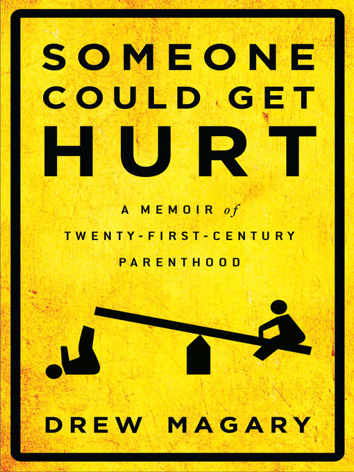 Title details for Someone Could Get Hurt by Drew Magary - Available